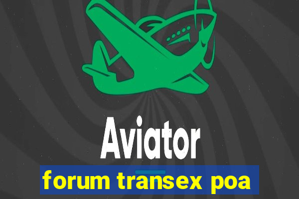 forum transex poa